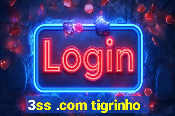 3ss .com tigrinho